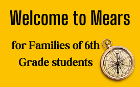 Welcome to Mears for Families of 6th graders